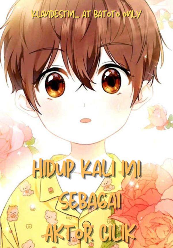 Hidup Kali Ini Sebagai Aktor Cilik [Klandestin_]